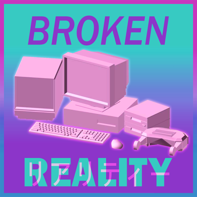 Broken Reality