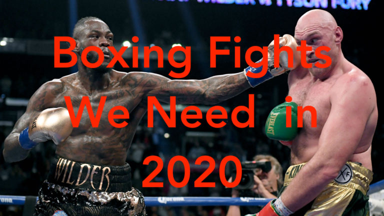 Boxing Fights We Need to See in 2020