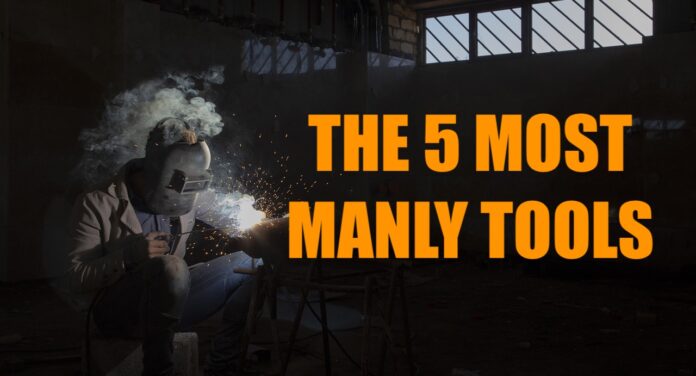 5 most manly tools